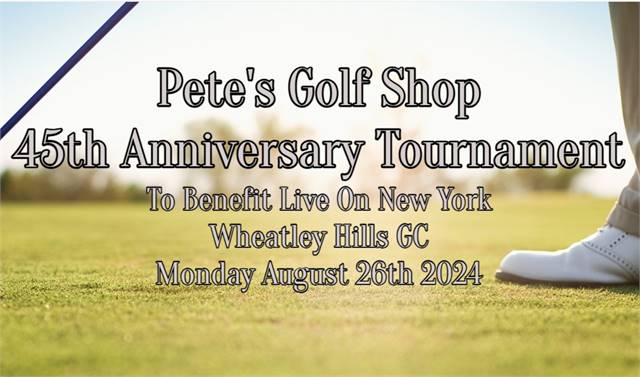 Pete's Golf Shop 45th Anniversary Tournament Benefitting LiveOnNY